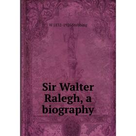 

Книга Sir Walter Ralegh, a biography