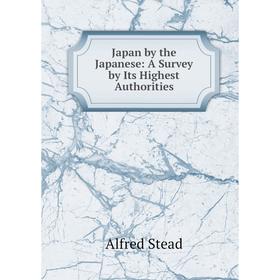 

Книга Japan by the Japanese: A Survey by Its Highest Authorities