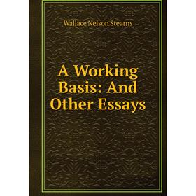 

Книга A Working Basis: And Other Essays