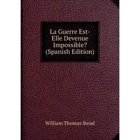 

Книга La Guerre Est-Elle Devenue Impossible