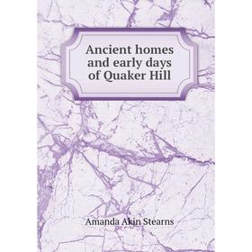 

Книга Ancient homes and early days of Quaker Hill