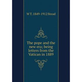 

Книга The pope and the new era; being letters from the Vatican in 1889