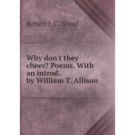 

Книга Why don't they cheer Poems. With an introd. by William T. Allison