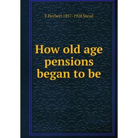 

Книга How old age pensions began to be