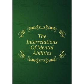 

Книга The Interrelations Of Mental Abilities