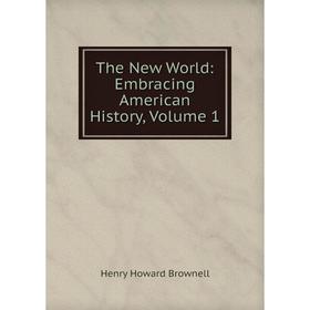

Книга The New World: Embracing American History, Volume 1
