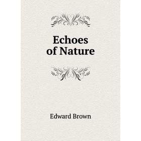 

Книга Echoes of Nature