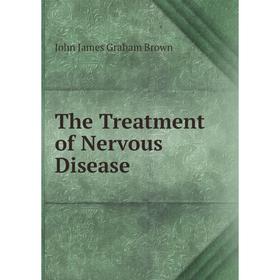 

Книга The Treatment of Nervous Disease