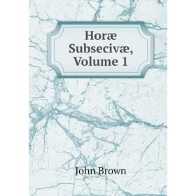 

Книга Horæ Subsecivæ, Volume 1