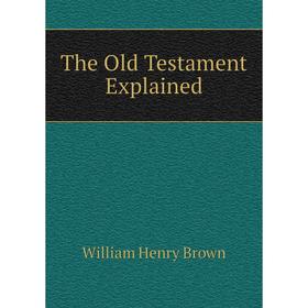 

Книга The Old Testament Explained