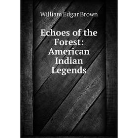 

Книга Echoes of the Forest: American Indian Legends