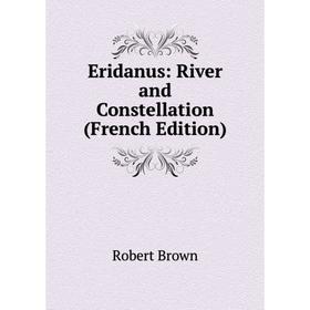 

Книга Eridanus: River and Constellation (French Edition)