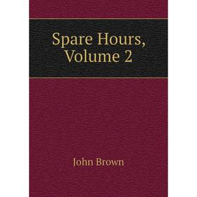

Книга Spare Hours, Volume 2