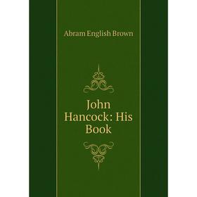 

Книга John Hancock: His Book