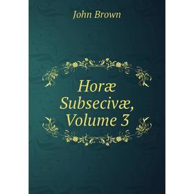 

Книга Horæ Subsecivæ, Volume 3