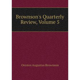 

Книга Brownson's Quarterly Review, Volume 5