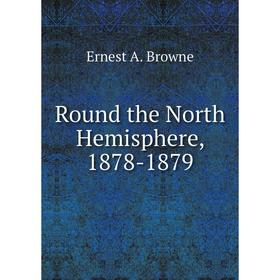 

Книга Round the North Hemisphere, 1878-1879