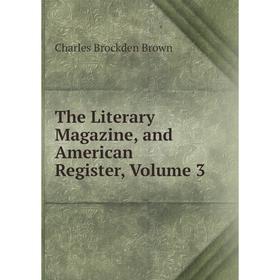 

Книга The Literary Magazine, and American Register, Volume 3