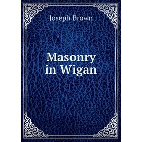 

Книга Masonry in Wigan