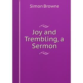 

Книга Joy and Trembling, a Sermon