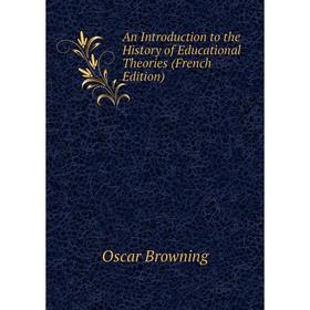 

Книга An Introduction to the History of Educational Theories (French Edition)