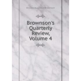 

Книга Brownson's Quarterly Review, Volume 4