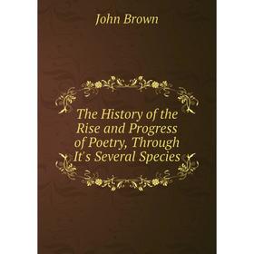 

Книга The History of the Rise and Progress of Poetry, Through It's Several Species