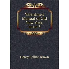 

Книга Valentine's Manual of Old New York, Issue 3