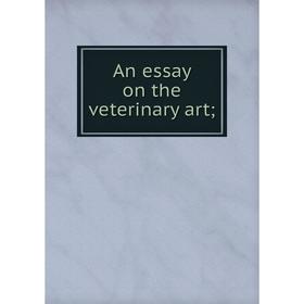 

Книга An essay on the veterinary art