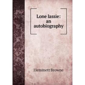 

Книга Lone lassie: an autobiography