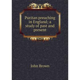 

Книга Puritan preaching in England; a study of past and present