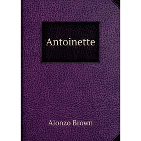 

Книга Antoinette