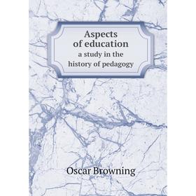 

Книга Aspects of educationa study in the history of pedagogy