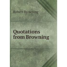 

Книга Quotations from Browning