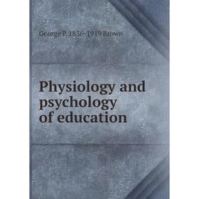 

Книга Physiology and psychology of education
