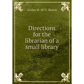 

Книга Directions for the librarian of a small library