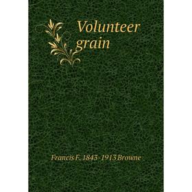 

Книга Volunteer grain