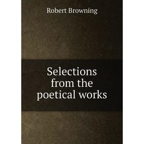 

Книга Selections from the poetical works