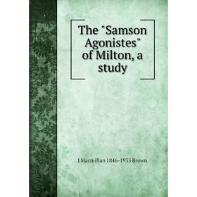 

Книга The Samson Agonistes of Milton, a study