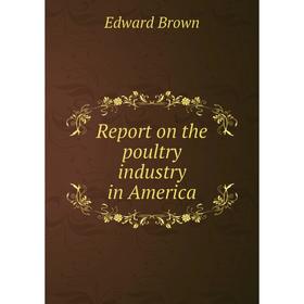 

Книга Report on the poultry industry in America
