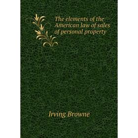 

Книга The elements of the American law of sales of personal property