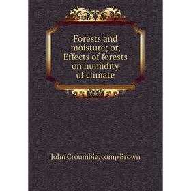 

Книга Forests and moisture; or, Effects of forests on humidity of climate