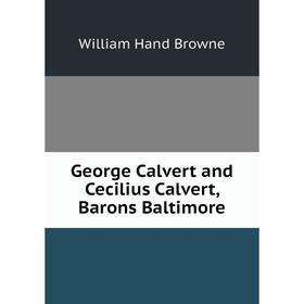 

Книга George Calvert and Cecilius Calvert, Barons Baltimore
