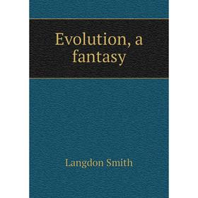 

Книга Evolution, a fantasy