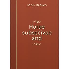 

Книга Horae subsecivae and