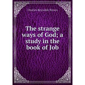 

Книга The strange ways of God; a study in the book of Job