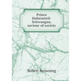 

Книга Prince Hohensteil-Schwangau, saviour of society