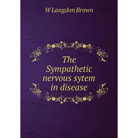 

Книга The Sympathetic nervous sytem in disease