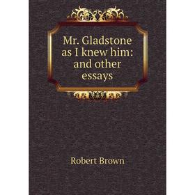 

Книга Mr Gladstone as I knew him: and other essays