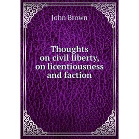

Книга Thoughts on civil liberty, on licentiousness and faction
